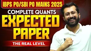 IBPS PO Mains & SBI PO Mains 2025 Complete Quant Expected Paper 🔥🔥 - The Real Level | Aashish Arora