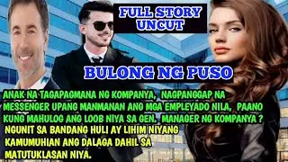 Full Story Uncut|Bulong ng Puso