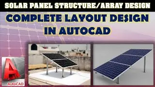 Solar Structure Design | Layout in AutoCAD | Boost Project Efficiency