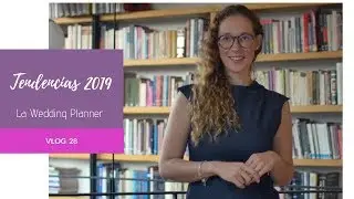28. TENDENCIAS - BODAS 2019 - LA WEDDING PLANNER