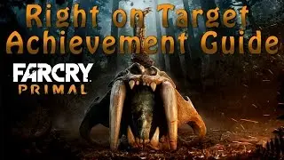 Far Cry Primal Right On Target Achievement / Trophy Guide