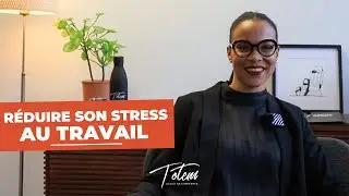 Réduire le stress au travail - TOTEM'TIPS #7