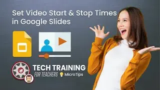 Set Video Start & Stop Time in Google Slides  - MicroTips 💡