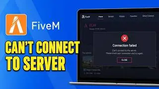 How To Fix FiveM Can't Connect To Server