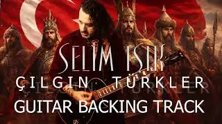 Selim Işık - Crazy Turks / Guitar Backing Track