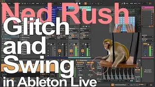 Ableton Live Tutorial - Glitch and Swing = Ned Rush