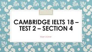 Cambridge IELTS 18 Test 2 Section 4