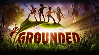 Grounded Стрим - 1 ( Начало )