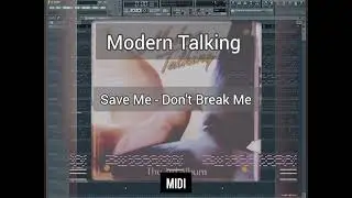 Modern Talking - Save Me Don't Break Me MIDI