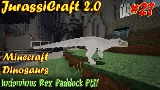 Minecraft Dinosaurs JurassiCraft 2.0 Ep27 Indominus Rex Paddock Pt1