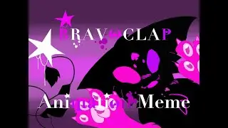 ★BRAVOCLAP★// Animation Meme