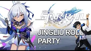[Honkai: Star Rail] Jingliu Roll Party