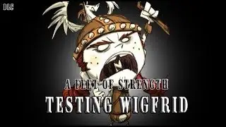 Don't Starve RoG - Testing Wigfrid (New Character from Feet of Strength update)