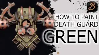 HOW TO PAINT DEATH GUARD GREEN: A Step-By-Step Guide