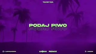 takbywa - Podaj Piwo (ANONIM REMIX)