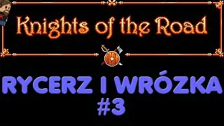 Knights of the Road #3 - Przygoda 8 bitowego rycerza i jego towarzyszki wróżki