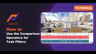 [Fuzor 2024] How to Use the Comparison Operators for Task Filters