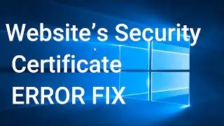 There Is a Problem With This Website’s Security Certificate ERROR FIX