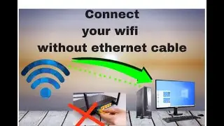 Wifi connect to Desktop/PC without ETHERNET CABLE  (How-to)