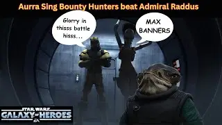 5v5 GAC. Bounty Hunters vs Admiral Raddus. MAX BANNERS.