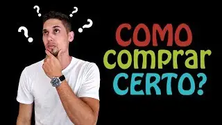Como comprar Corretamente?