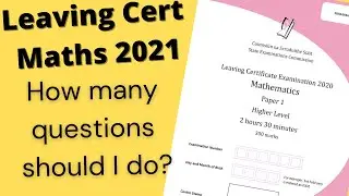 Leaving Cert Maths 2021: How many Questions Should I Do?