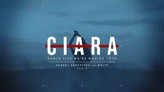 Ciara - Dance Like We're Making Love | Robert Georgescu and White Remix
