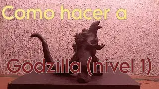 Cómo hacer a Godzilla de plastilina (figura de nivel 1) TUTORIAL con plastilina