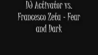 DJ Activator & Francesco Zeta - Fear and Dark