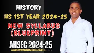 hs 1st year history syllabus 2024-2025 ahsec| class 11 ahsec history syllabus 2024-25 with blueprint