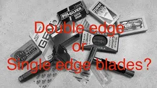 Shave & Talk Ep. 7 Double edge or Single edge razor blades?