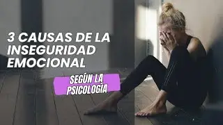 📍3 Causas de la Inseguridad en Uno Mismo Según los Psicólogos | ¿Inseguro de ti mismo? ¿De ti misma?