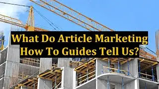 What Do Article Marketing How To Guides Tell Us?