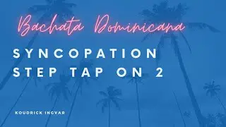Dominican Bachata Footwork - Syncopation on 2