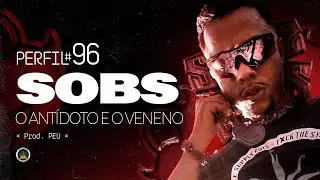 Perfil #96 - Sobs - O Antídoto e o Veneno(Prod. Peunubeat)