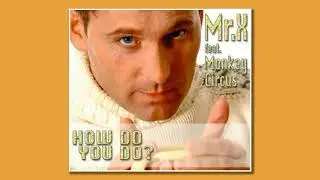 Mr. X ft Monkey Circus - How Do You Do?