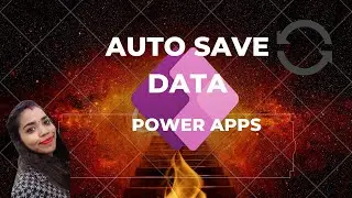 Auto-Save Data in PowerApps| Auto save Forms Record in PowerApps Tutorial 🚀