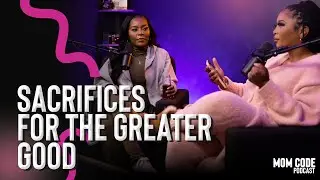 Sacrifices for the Greater Good | Mom Code Podcast | Ep 3