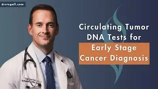 Circulating Tumor DNA Tests for Early Stage Cancer Diagnosis