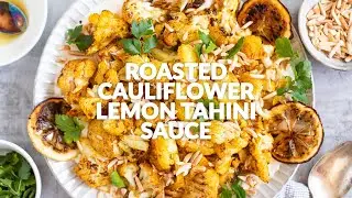 ROASTED CAULIFLOWER WITH LEMON TAHINI SAUCE
