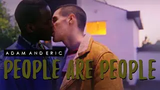 Adam ✗ Eric || People are People