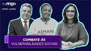 Combate às vulnerabilidades sociais | TV MP