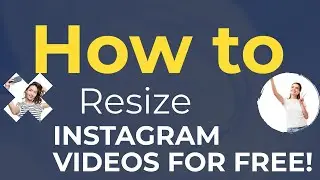 How To Resize Instagram Videos For Free On A Phone