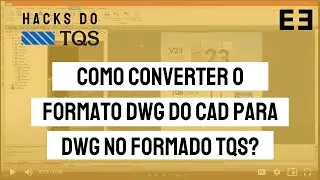 Como converter o formato DWG do CAD para DWG no formado TQS?