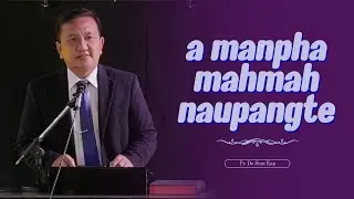 A Manpha mahmah Naupangte( Matt. 19:13-15)/Pr. Kaptawng