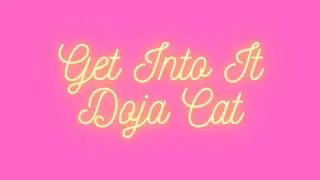 Doja Cat-Get Into It (lyrics)