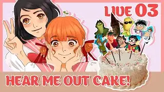 Hear me out cake! | LIVE 03 (Parte 1)