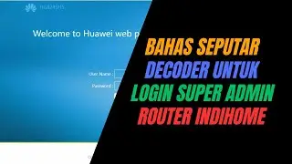 YANG HARUS DILAKUKAN SETELAH BERHASIL MENDAPATKAN LOGIN ADMIN INDIHOME