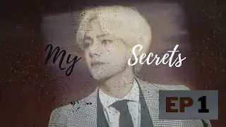 [21+] [Kim Taehyung ff] My Secrets [EP1]