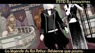 |Nigtcore MMD] : -Advienne que pourra- La légende du Roi Arthur-♪